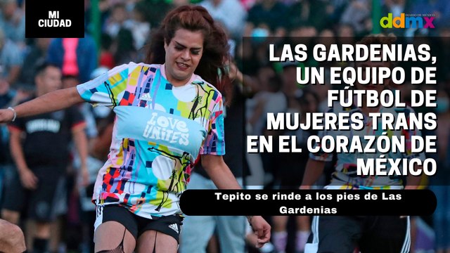 Las Gardenias, un equipo de fútbol de mujeres trans en el corazón de México