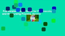 Full Version  Study Guide for Pharmacology and the Nursing Process  Review