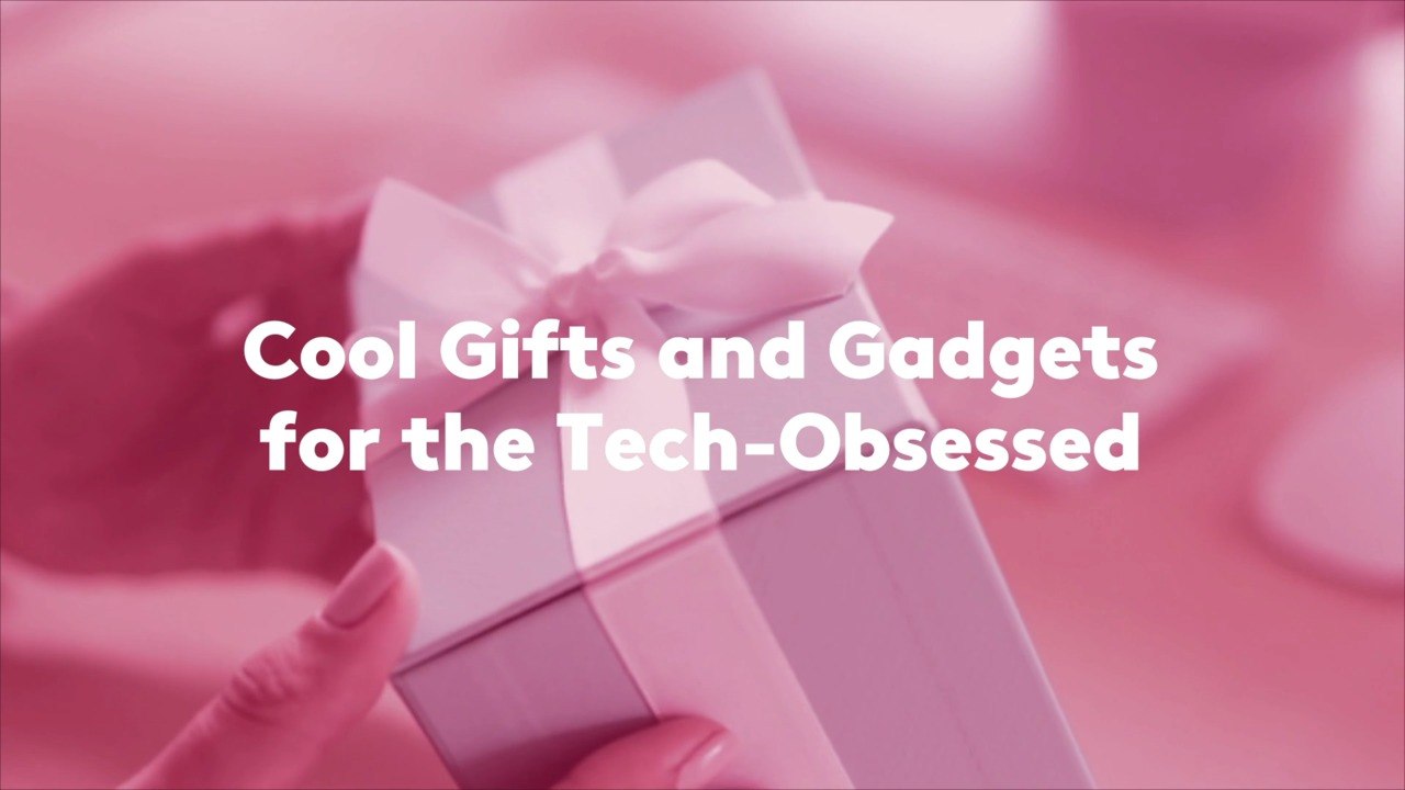 Cool Gifts and Gadgets for the Tech-Obsessed