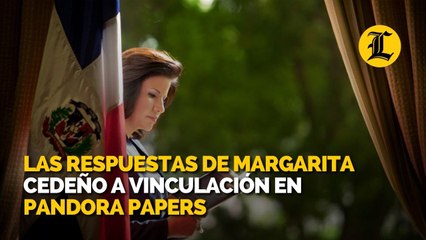 Las respuestas de Margarita Cedeño a vinculación en Pandora Papers