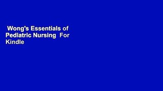 Wong's Essentials of Pediatric Nursing  For Kindle