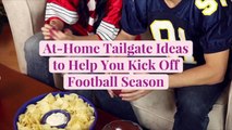 8 At-Home Tailgate Ideas to Help You Kick Off Football Season
