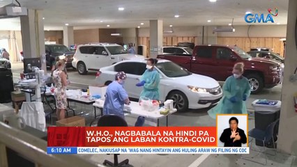 WHO, nagbabala na hindi pa tapos ang laban kontra-COVID | UB