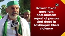 Rakesh Tikait questions post-mortem report of person shot dead in Lakhimpur Kheri violence