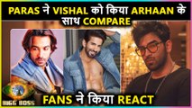 Paras Chhabra Compares Bigg Boss 15’s Vishal Kotian to Arhaan Khan
