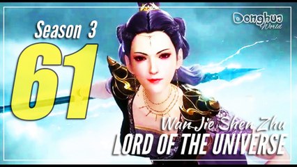 Lord Of The Universe 【Season 3 Episode 61】 Wan Jie Shen Zhu - Sub Indo