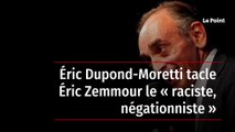 Éric Dupond-Moretti tacle Éric Zemmour le « raciste, négationniste »