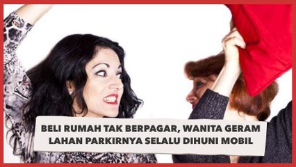 Beli Rumah Tak Berpagar, Wanita Geram Lahan Parkirnya Selalu Dihuni Mobil Tetangga