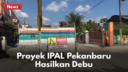 TAK KUNJUNG RAMPUNG !!! PROYEK IPAL PEKANBARU HASIL KAN DEBU !!