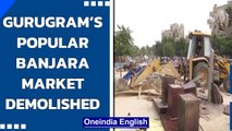 Gurugram’s popular Banjara market demolished by HSVP | Oneindia News