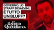 Governo, lo strappo di Salvini: è solo un bluff?
