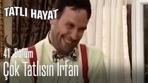 Çok tatlısın İrfan - Tatlı Hayat 41. Bölüm