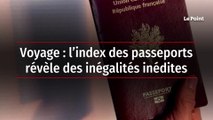 Voyage : l’index des passeports révèle des inégalités inédites