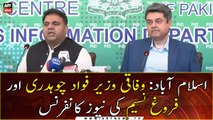 Islamabad: Federal Minister Fawad Chaudhry and Farogh Naseem's news conference