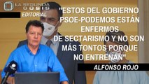 Alfonso Rojo: «Estos del Gobierno PSOE-Podemos están enfermos de sectarismo y no son más tontos porque no entrenan»