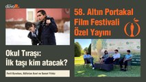 Altın Portakal Film Festivali Özel Yayını... Okul Tıraşı: İlk taşı kim atacak?