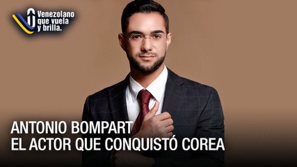 Antonio Bompart el actor que conquistó Corea - Venezolano que Vuela y Brilla