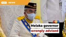 Melaka governor should not have dissolved state assembly, says PH