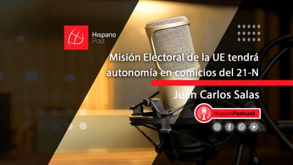 Juan Carlos Salas: Misión Electoral de la UE tendrá autonomía en comicios del 21-N horizontal