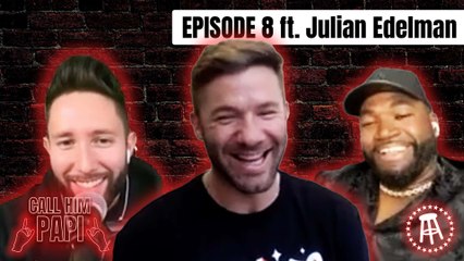 Call Him Papi - Episode 8: The Patriots Way with Julian Edelman