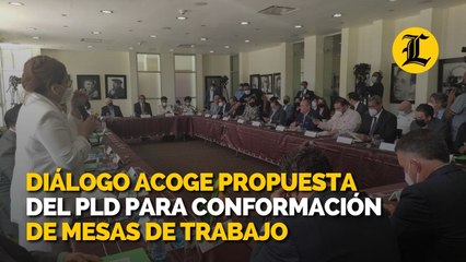 Diálogo acoge propuesta del PLD para conformación de mesas de trabajo