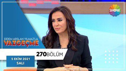 Didem Arslan Yılmaz'la Vazgeçme 270. Bölüm | 5 Ekim 2021