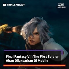 Final Fantasy VII The First Soldier Akan Dilancarkan Di Mobile