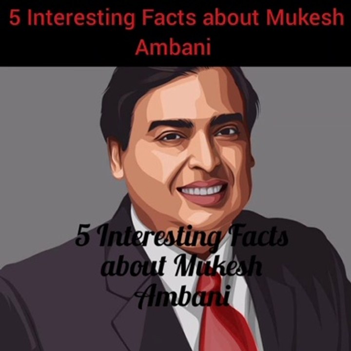 5 Interesting Facts about Mukesh Ambani 