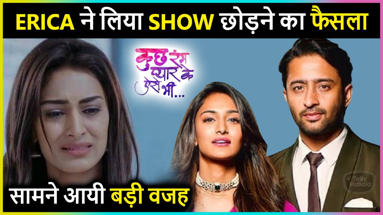 Erica Fernandes Aka Sonakshi Quitting Kuch Rang Pyar Ke Aise Bhi 3 ?
