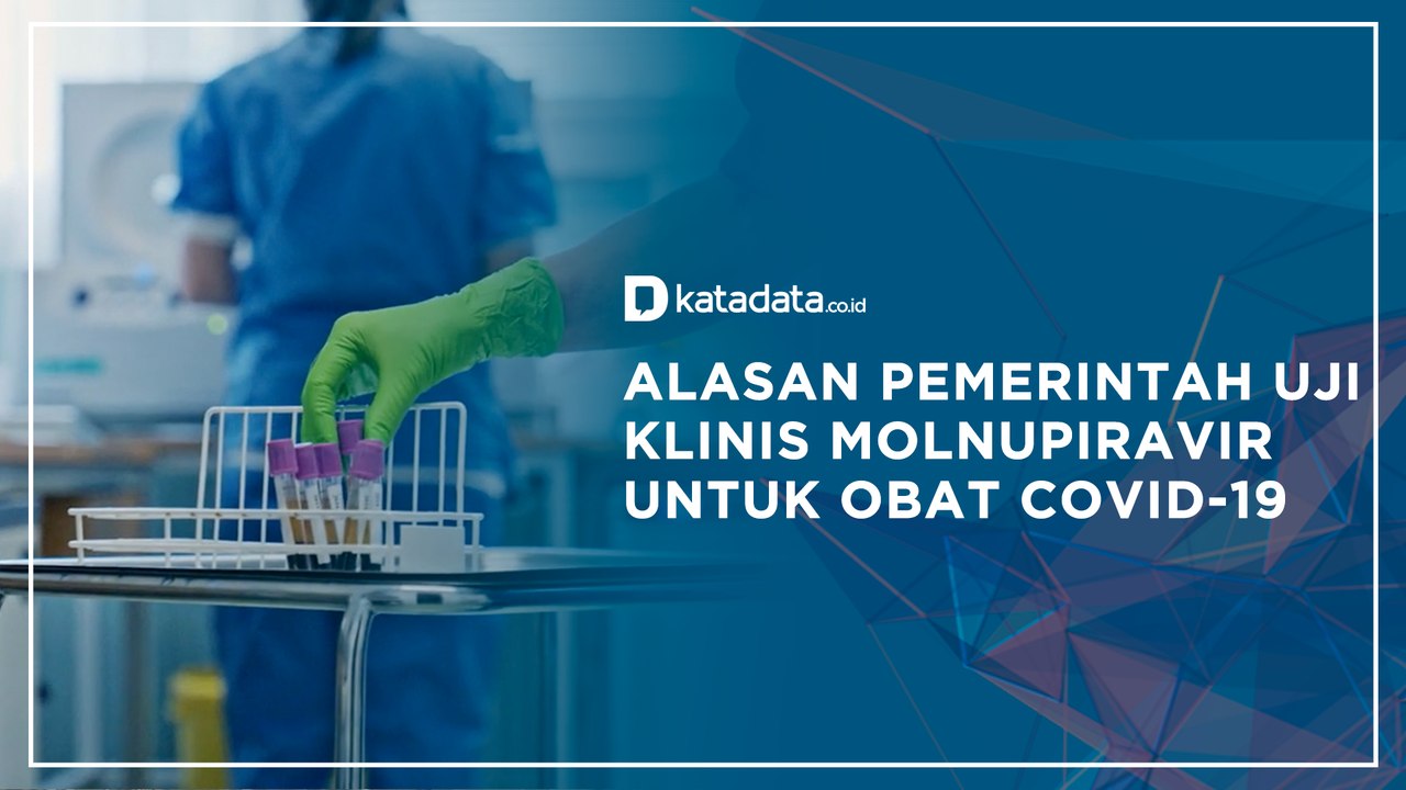 Alasan Pemerintah Uji Klinis Molnupiravir untuk Obat Covid-19 | Katadata Indonesia