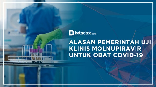 Alasan Pemerintah Uji Klinis Molnupiravir untuk Obat Covid-19 | Katadata Indonesia