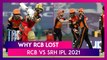 Royal Challengers Bangalore vs Sunrisers Hyderabad IPL 2021: 3 Reasons Why RCB Lost