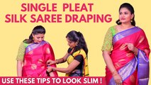 How To Drape Silk Saree in Single Pleat | Easy Tips & Tricks To Look Slim | Saree Draping Tutorial