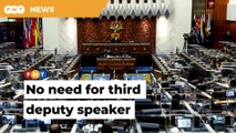 Two deputy speakers sufficient, no need for third, says PN