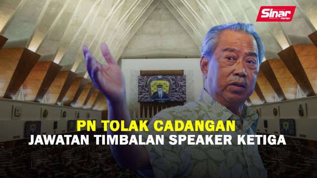 PN tolak cadangan jawatan Timbalan Speaker ketiga