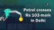 Fuel prices hiked: Petrol crosses Rs 103/litre in Delhi