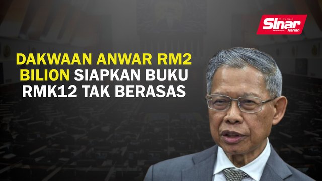 Dakwaan Anwar RM2 bilion siapkan buku RMK12 tak berasas