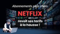 Netflix augmente le tarif de ses abonnements !