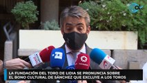 La Fundación del Toro de Lidia se pronuncia sobre el bono cultural de Sánchez que excluye a los toros