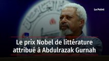 Le prix Nobel de littérature attribué à Abdulrazak Gurnah