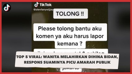 TOP 5 Viral: Wanita Melahirkan Dihina Bidan, Respons Suaminya Picu Amarah Publik