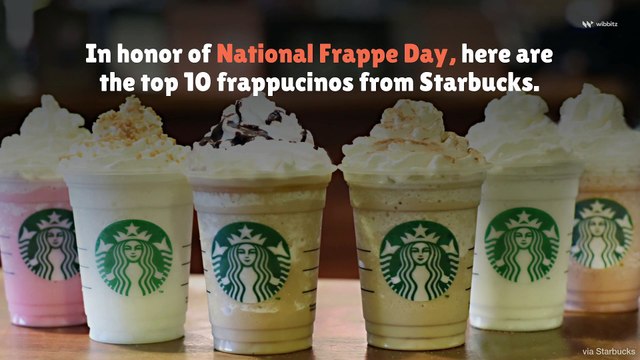 Top 10 Starbucks Frappuccinos
