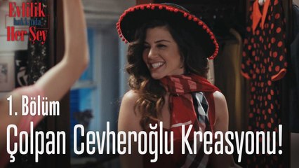 Çolpan Cevheroğlu kreasyonu! - Evlilik Hakkında Her Şey 1. Bölüm