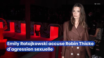 Emily Ratajkowski accuse Robin Thicke d'agression sexuelle