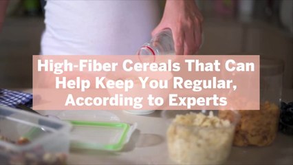 10 High-Fiber Cereals That Can Help Keep You Regular, According to Experts