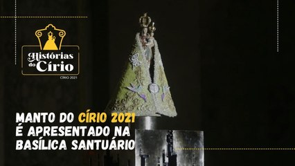 Manto do Círio 2021 é apresentado na Basílica Santuário