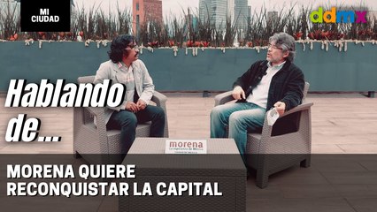 Hablando de... Morena buscará recuperar las alcaldías perdidas en CDMX