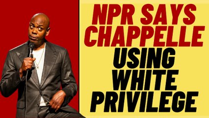 NPR Says Dave Chappelle Using White Privilege In The Closer