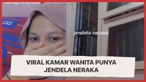 Viral Kamar Wanita Punya Jendela Neraka, Ruangan di Baliknya Bikin Tak Bisa Berkutik