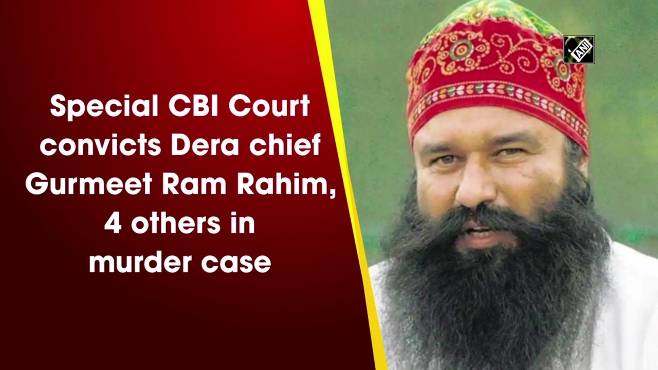 Special CBI Court convicts Dera chief Gurmeet Ram Rahim, 4 others in murder case